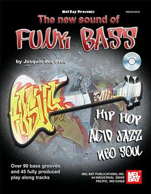 The New Sound of Funk Bass [With CD] de Josquin Des Pres