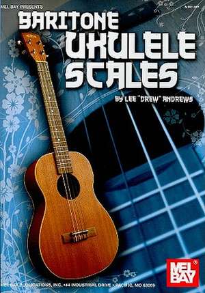 Baritone Ukulele Scales de Lee Drew Andrews