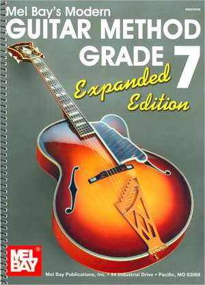 Modern Guitar Method Grade 7, Expanded Edition de William Bay