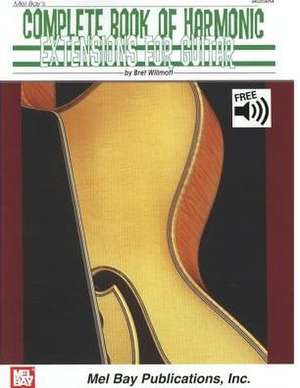 Complete Book of Harmonic Extensions for Guitar: Variation in Traditional Irish Dance Music de Bret Willmott