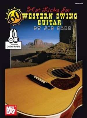 60 Hot Licks for Western Swing Guitar: A Complete Study of Slap Technique for Bass de Joe Carr