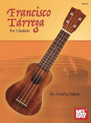 Francisco Tarrega for Ukulele de Ondrej Sarek