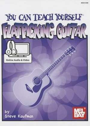 You Can Teach Yourself Flatpicking Guitar de Steve Kaufman