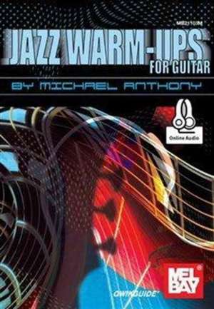 Jazz Warm-Ups for Guitar de Michael J Anthony