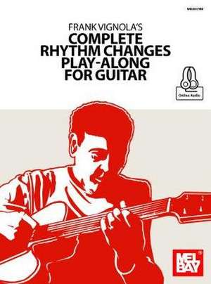 Frank Vignola's Complete Rhythm Changes Play-Along for Guitar de Frank Vignola