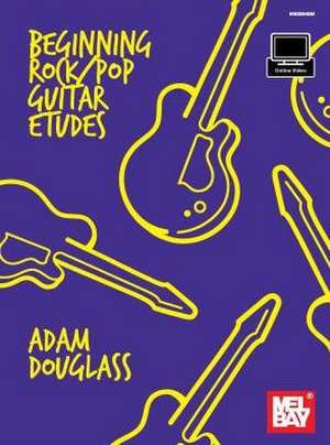 Beginning Rock/Pop Guitar Etudes de Adam Douglass