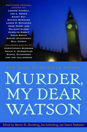 Murder, My Dear Watson: New Tales of Sherlock Holmes de John Lellenberg