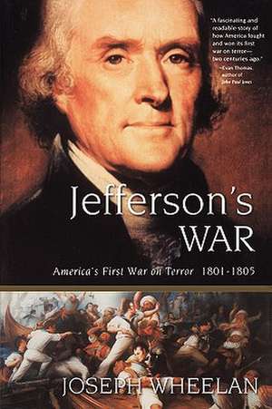 Jefferson's War: America's First War on Terror 1801-1805 de Joseph Wheelan