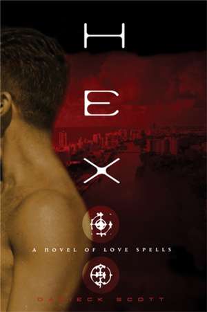 Hex: A Novel of Love Spells de Darieck Scott