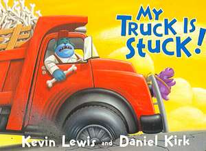 My Truck Is Stuck! de Kevin Lewis