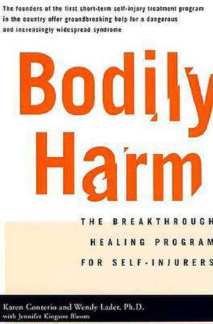 Bodily Harm: The Breakthrough Healing Program for Self-Injurers de Jennifer Kingsonbloom