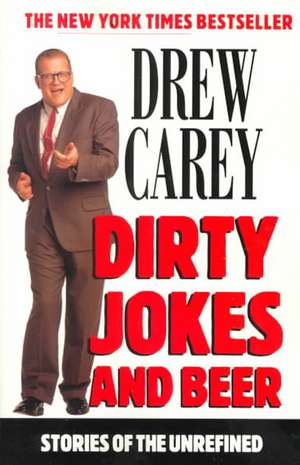 Dirty Jokes And Beer: Stories of the Unrefined