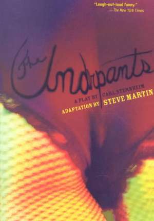 The Underpants: A Play by Carl Sternheim de Steve Martin