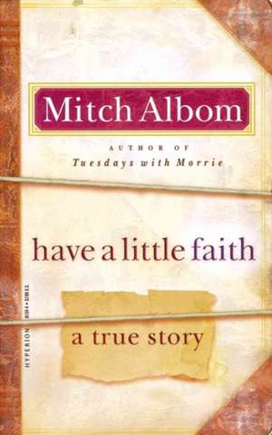 Have a Little Faith: A True Story de Mitch Albom