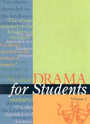 Drama for Students: Presenting Analysis, Context, and Criticism on Commonly Studied Dramas de David Galens