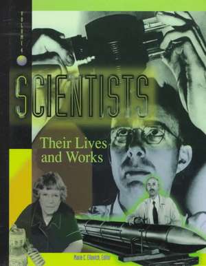 Scientists: Their Lives and Works de Marie C. Ellavich