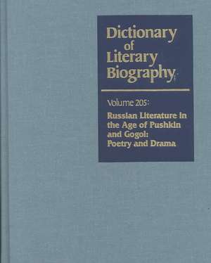 Dictionary of Literary Biography: Vol. 205 Russian Literature Inthe Age of Puskkin and Gogol de Christine Rydel