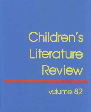 Children's Literature Review: Excerpts from Reviews, Criticism, & Commentary on Books for Children & Young People de Gale Group