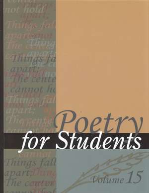 Poetry for Students: Presenting Analysis, Context, and Criticism on Commonly Studied Poetry de David Kelly