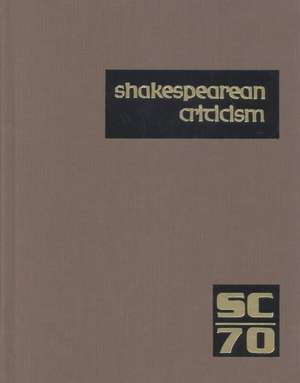 Shakespearean Criticism: Excerpts from the Criticism of William Shakespeare's Plays & Poetry, from the First Published Appraisals to Current Ev de Gale Group