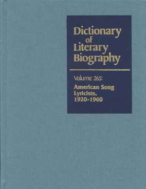 Dictionary of Literary Biography: American Song Lyricists 1920-1960 de Gale Group