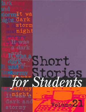 Short Stories for Students: Presenting Analysis, Context, and Criticism on Commonly Studied Short Stories de Timothy Sisler