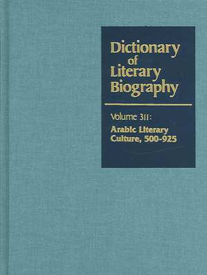 Dictionary of Literary Biography: Arabic Literary Culture 500-925 de Michael Cooperson