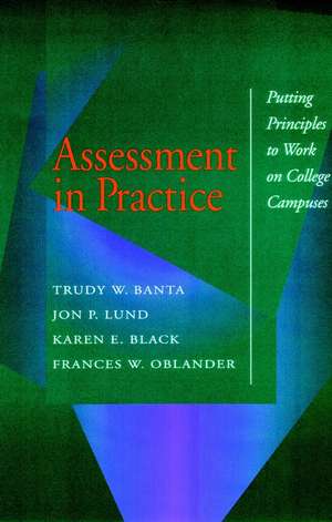 Assessment in Practice: Putting Principles to Work Work on College Campuses de TW Banta