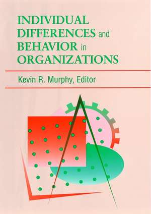 Individual Differences and Behavior in Organizations de Kevin R Murphy