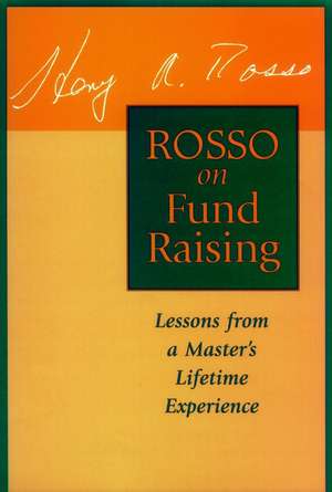 Rosso on Fund Raising: Lessons from a Master′s Lif Lifetime Experience de HA Rosso