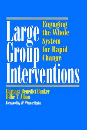 Large Group Interventions: Engaging the Whole Syst System for Rapid Change de BB Bunker