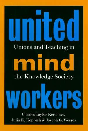 United Mind Workers: Unions and Teaching in the Kn Knowledge Society de CT Kerchner