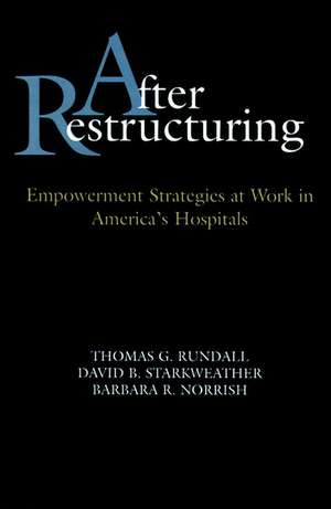 After Restructuring – Empowerment Strategies at Work in America′s Hospitals de TG Rundall