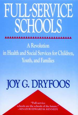 Full–Service Schools – A Revolution in Health and Social Services for Children, Youth & Families de JG Dryfoos