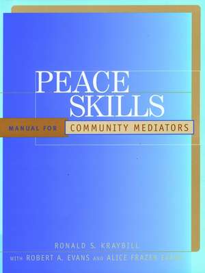 Peace Skills – A Manual for Community Mediators de RS Kraybill