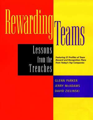 Rewarding Teams – Lessons from the Trenches de G Parker