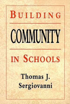 Building Community in Schools (Paper Edition) de TJ Sergiovanni