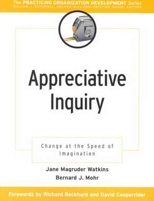 Appreciative Inquiry: Change at the Speed of Imagination de Jane Magruder Watkins