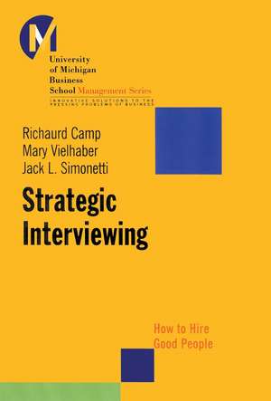 Strategic Interviewing: How to Hire Good People de Richaurd Camp