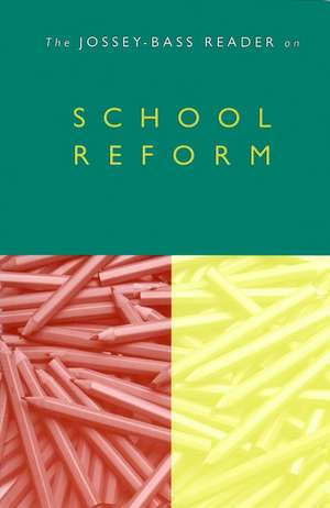 The Jossey–Bass Reader on School Reform de Jossey–Bass