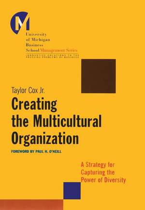 Creating the Multicultural Organization – A Strategy for Capturing the Power of Diversity with Foreword by Paul H. O′Neill, Alcoa Inc. de T. Cox