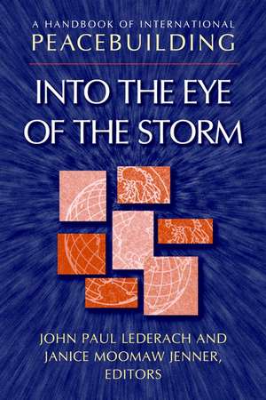 A Handbook of International Peacebuilding: Into t the Eye of the Storm de JP Lederach