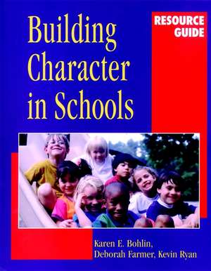 Building Character in Schools Resource Guide de KE Bohlin