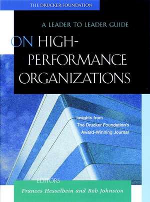 On–High Performance Organizations: A Leader to Le Leader Guide de Drucker Foundat