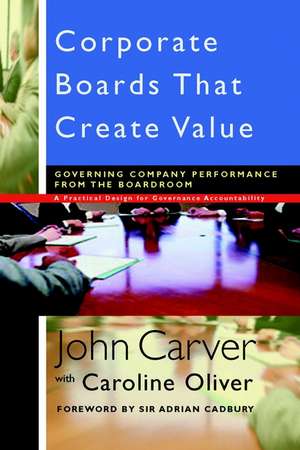 Corporate Boards That Create Value de John Carver