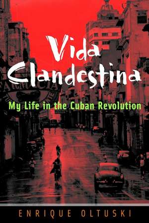 Vida Clandestina – My Life in the Cuban Revolution de E Oltuski