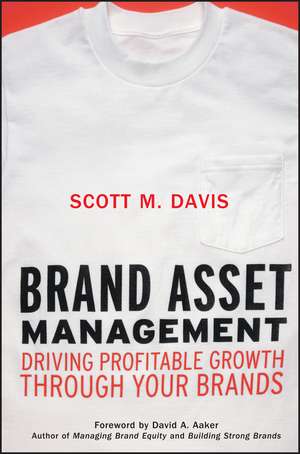 Brand Asset Management – Driving Profitable Growth Through Your Brands de SM Davis