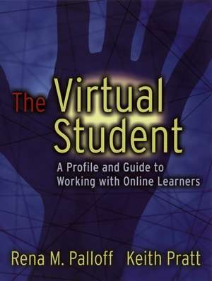 The Virtual Student – A Profile & Guide to Working with Online Learners de RM Palloff