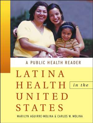 Latina Health in the U.S – A Public Health Reader de M Aguirre–Molina