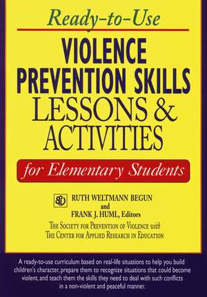 Ready–To–Use Violence Prevention Skills Lessons & Activities For Elementary Students de RW Begun